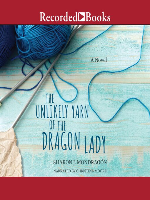 Title details for The Unlikely Yarn of the Dragon Lady by Sharon J. Mondragón - Available